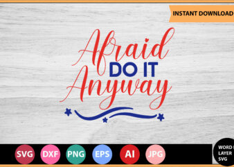 Afraid Do It Anyway vector t-shirt design, Motivational Quotes SVG, Bundle, Inspirational Quotes SVG,, Life Quotes,Cut file for Cricut, Silhouette, Cameo, Svg, Png, Eps, Dxf,Inspirational Quotes Svg Bundle, Motivational Quotes