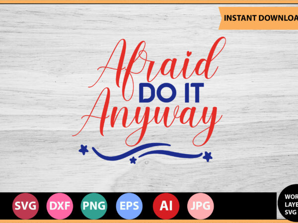 Afraid do it anyway vector t-shirt design, motivational quotes svg, bundle, inspirational quotes svg,, life quotes,cut file for cricut, silhouette, cameo, svg, png, eps, dxf,inspirational quotes svg bundle, motivational quotes