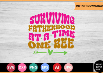 Surviving Fatherhood At A Time One Bee vector t-shirt,Retro dad svg bundle,retro svg design,retro cut file,dad svg bundle,retro digital svg,retro svg design,dad retro cut file,retro dad design,retro design file,retro die