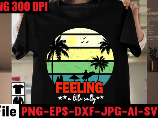 Feeling a litle salty t-shirt design,aloha! tagline goes here t-shirt design,designs bundle, summer designs for dark material, summer, tropic, funny summer design svg eps, png files for cutting machines and