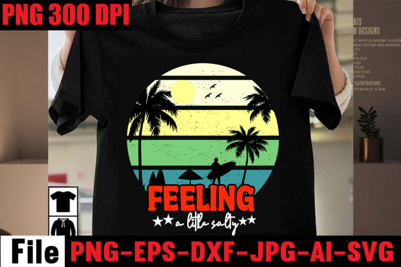 Feeling A Litle Salty T-shirt Design,Aloha! Tagline Goes Here T-shirt Design,Designs bundle, summer designs for dark material, summer, tropic, funny summer design svg eps, png files for cutting machines and