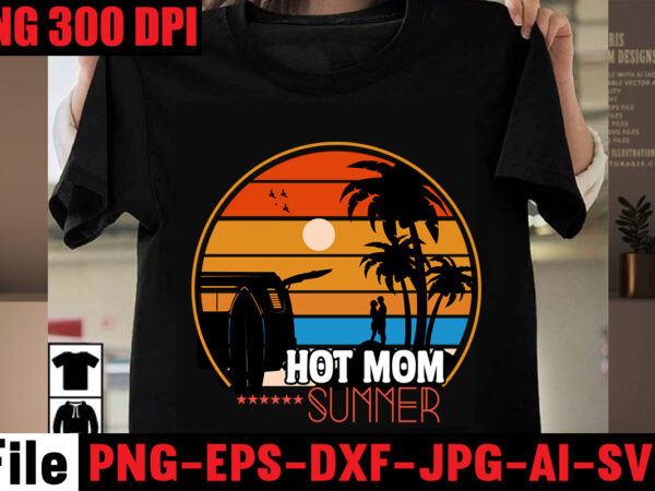 Hot mom summer t-shirt design,aloha! tagline goes here t-shirt design,designs bundle, summer designs for dark material, summer, tropic, funny summer design svg eps, png files for cutting machines and print