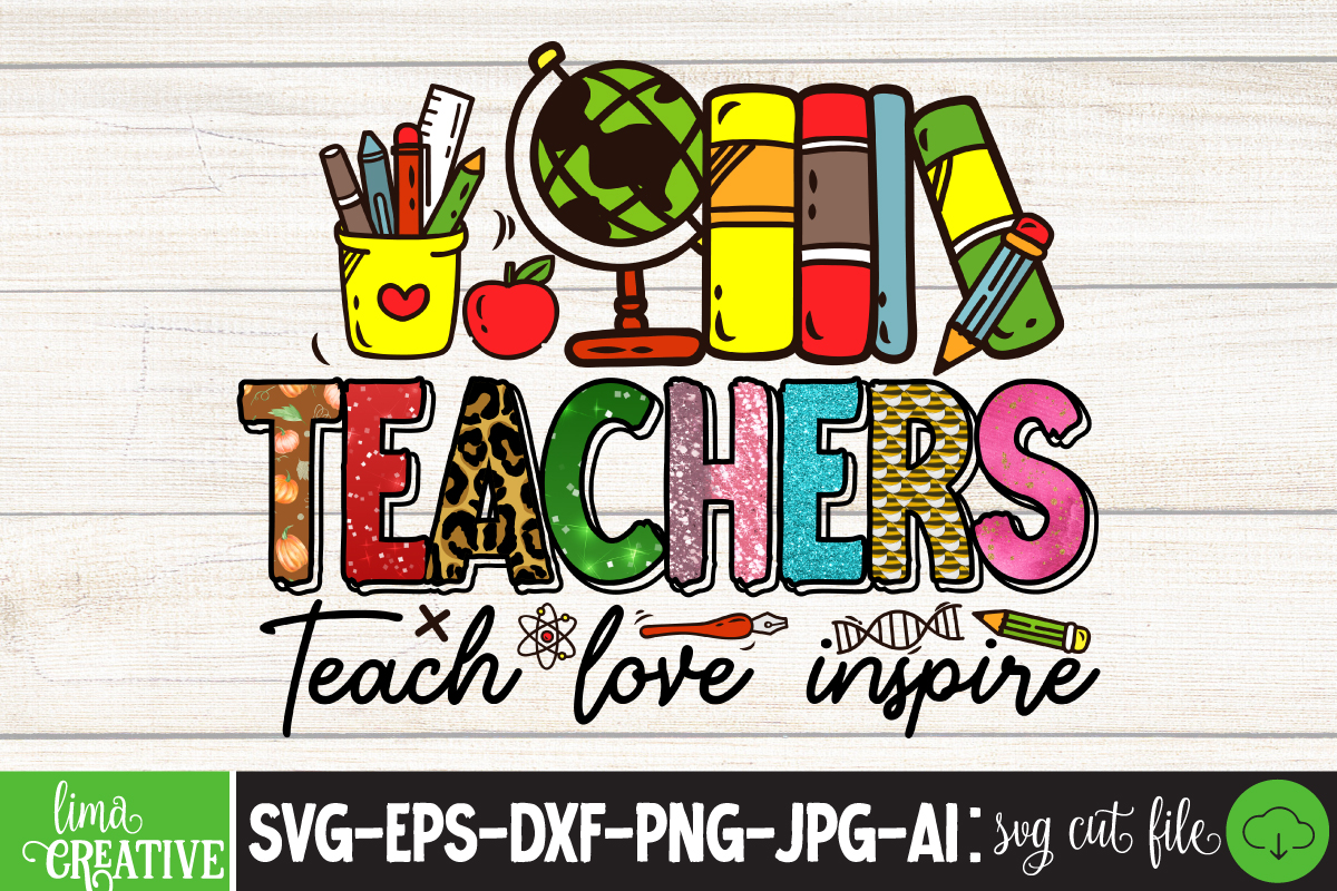 Teacher Teach Love Inspire Sublimation PNG Design,Teacher PNG, Teacher ...