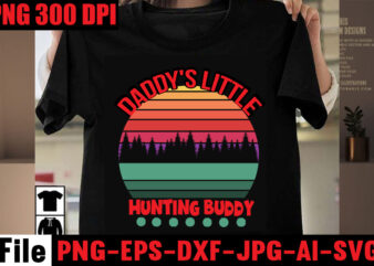 Daddy’s Little Hunting Buddy T-shirt Design,A New Adventure Begins T-shirt Design,adventure svg, awesome camping ,t-shirt baby, camping t shirt big, camping bundle ,svg boden camping, t shirt cameo camp, life