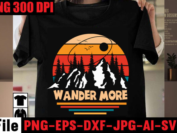 Wander more t-shirt design,a new adventure begins t-shirt design,adventure svg, awesome camping ,t-shirt baby, camping t shirt big, camping bundle ,svg boden camping, t shirt cameo camp, life svg camp