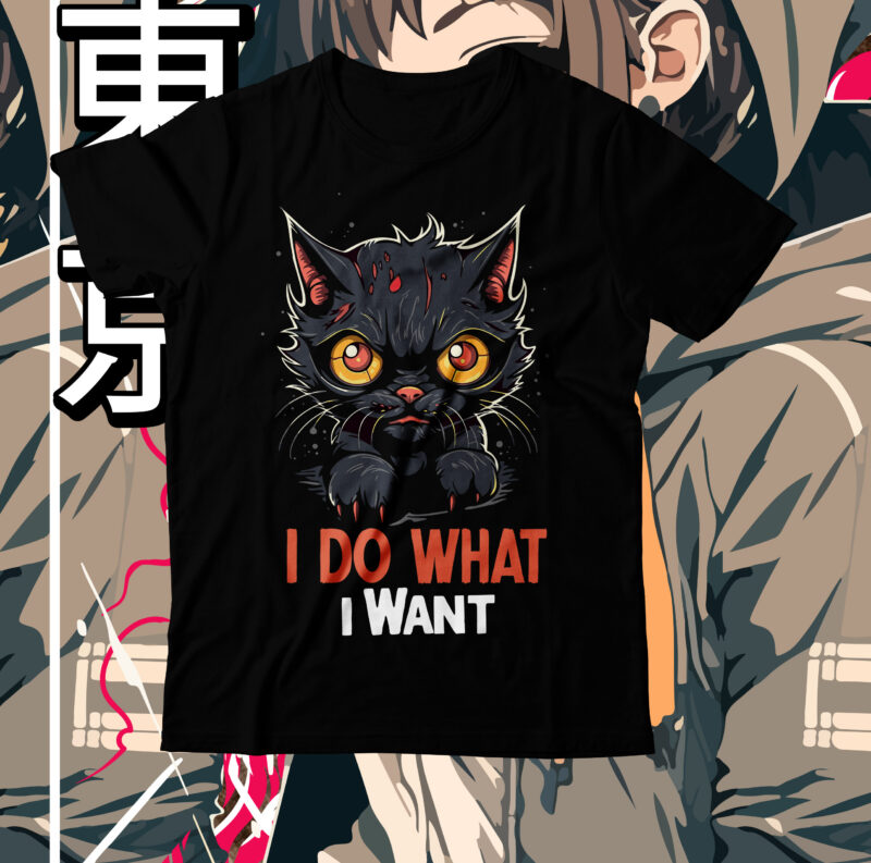 I Do What i Want T-Shirt Design, I Do What i Want SVG Cut File, cat t shirt design, cat shirt design, cat design shirt, cat tshirt design, fendi cat