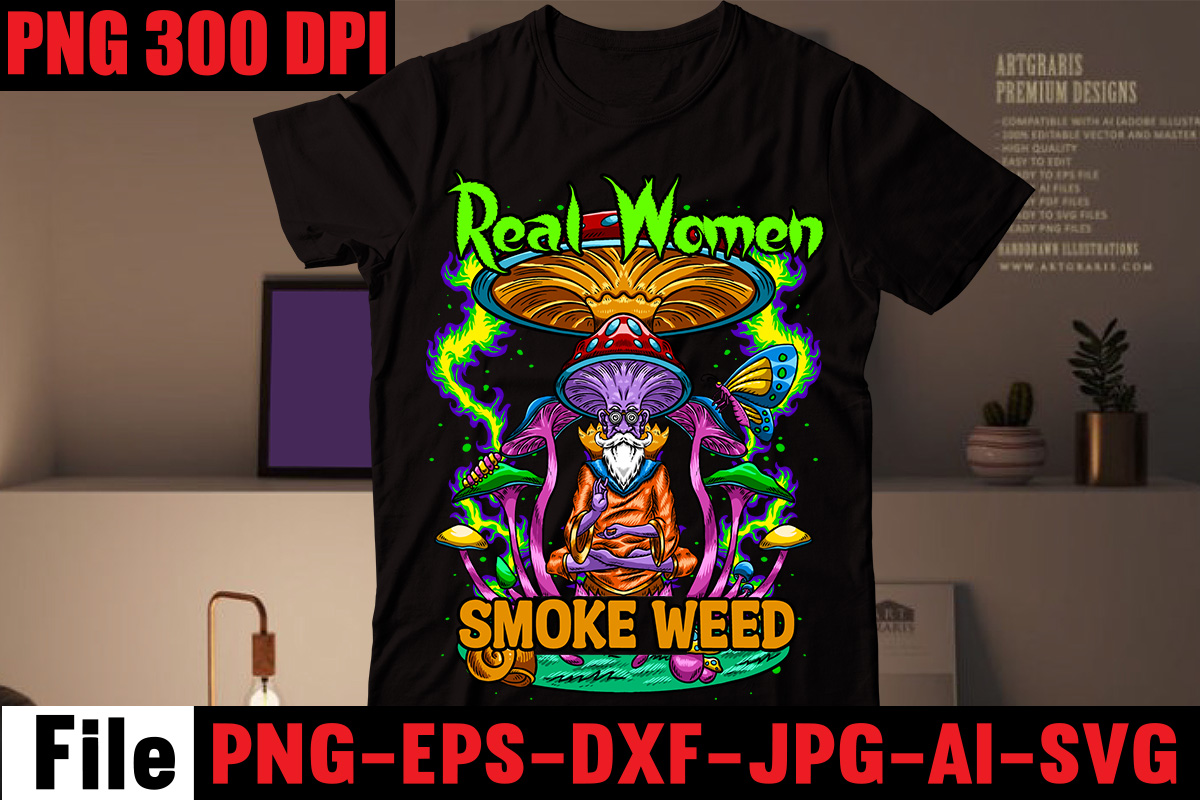 Real Women Smoke Weed T-shirt Design,A Friend with Weed is a Friend ...