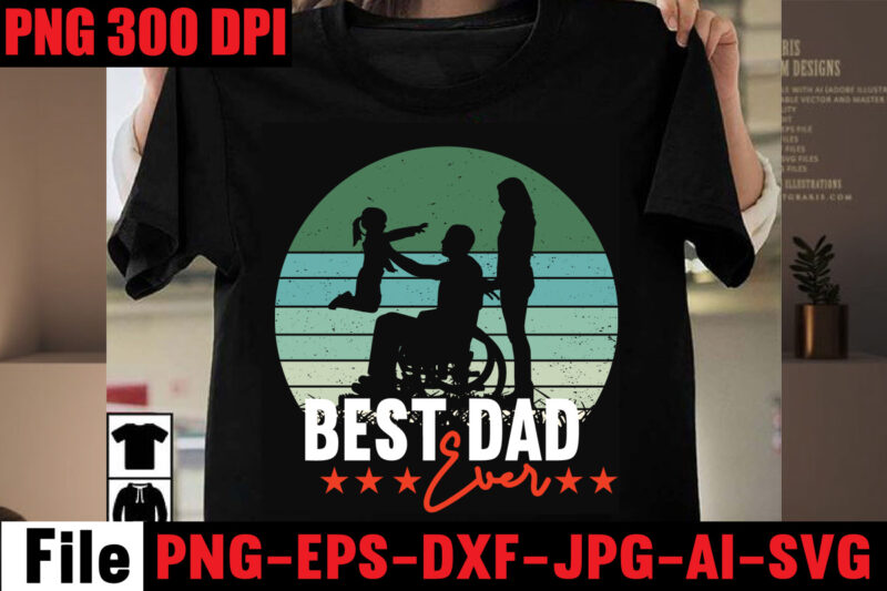 Best Dad Ever T-shirt Design,Best Dachshund Dad Ever T-shirt Design,Om sublimation,Mother's Day Sublimation Bundle,Mothers Day png,Mom png,Mama png,Mommy png, mom life png,blessed mama png, mom quotes png.gift t shirt png,Mixed