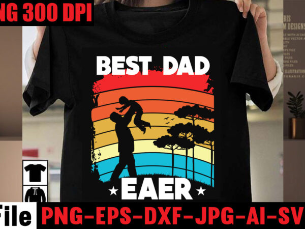 Best dad ever t-shirt design,best dachshund dad ever t-shirt design,om sublimation,mother’s day sublimation bundle,mothers day png,mom png,mama png,mommy png, mom life png,blessed mama png, mom quotes png.gift t shirt png,mixed