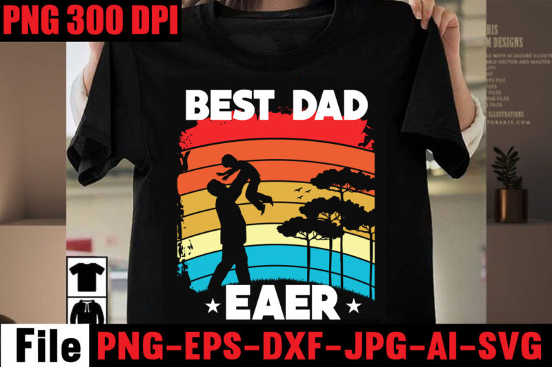 Best Dad Ever T-shirt Design,Best Dachshund Dad Ever T-shirt Design,Om sublimation,Mother's Day Sublimation Bundle,Mothers Day png,Mom png,Mama png,Mommy png, mom life png,blessed mama png, mom quotes png.gift t shirt png,Mixed