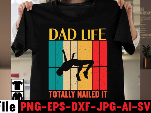 Dad life totally nailed it t-shirt design,best dachshund dad ever t-shirt design,om sublimation,mother’s day sublimation bundle,mothers day png,mom png,mama png,mommy png, mom life png,blessed mama png, mom quotes png.gift t