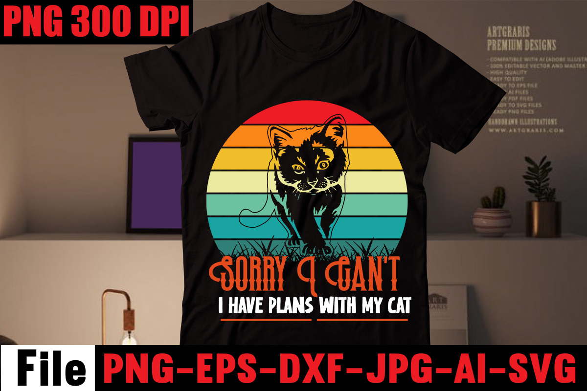 sorry-i-can-t-i-have-plans-with-my-cat-t-shirt-design-all-you-need-is