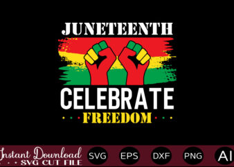 Juneteenth Celebrate Freedom T-SHIRT DESIGN,Juneteenth SVG PNG bundle, juneteenth sublimation png, Free-ish, Black History svg png, juneteenth is my independence day, juneteenth svg,Juneteenth SVG PNG Bundle, Juneteenth Svg, Free-ish, Black