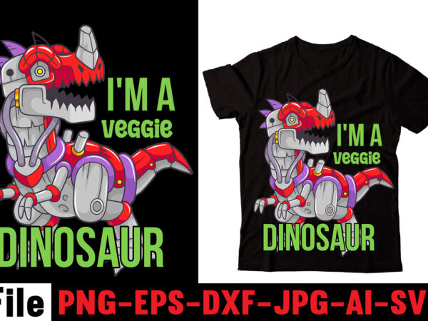 I’m a veggie dinosaur t-shirt design,check yo’self before you rex yo’self t-shirt design,dinosaurs t-shirt, louis vuitton dinosaurs t shirt, last dinosaurs t shirt, i raise tiny dinosaurs t shirt, cadillacs