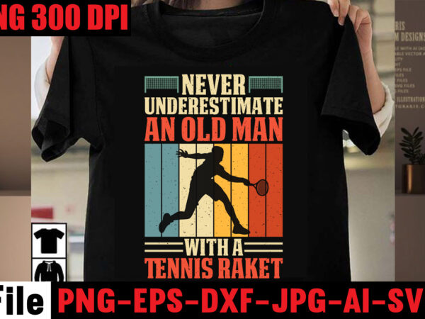 Never underestimate an old man with a tennis raket t-shirt design,best dachshund dad ever t-shirt design,om sublimation,mother’s day sublimation bundle,mothers day png,mom png,mama png,mommy png, mom life png,blessed mama png,