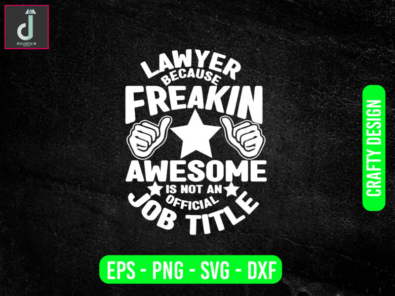 Lawyer because freakin’ awesome is not an official job title svg design, lawyer svg bundle design, cut files