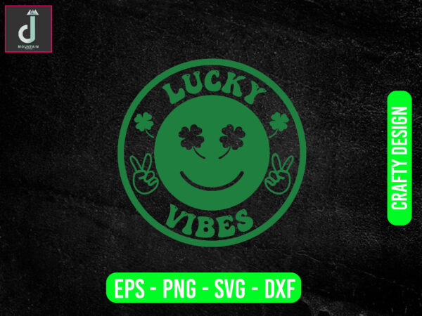 Lucky vibes svg design,st. patrick’s day svg, irish svg, st patrick’s day quotes, clover svg, saint patrick’s day, cut file cricut