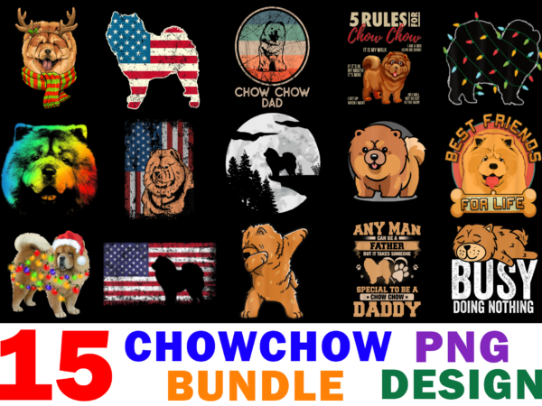 15 chow chow shirt designs bundle for commercial use, chow chow t-shirt, chow chow png file, chow chow digital file, chow chow gift, chow chow download, chow chow design