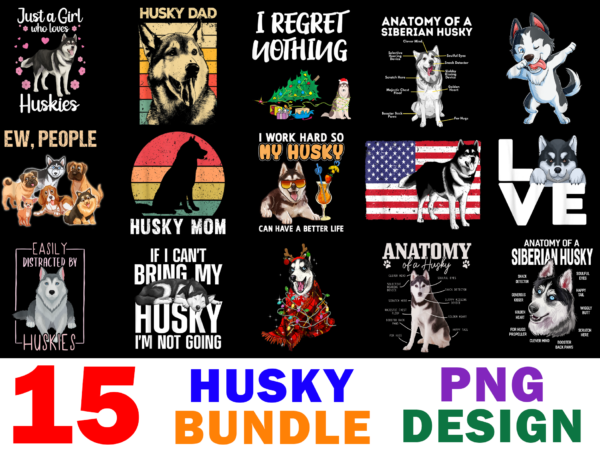 15 husky shirt designs bundle for commercial use, husky t-shirt, husky png file, husky digital file, husky gift, husky download, husky design