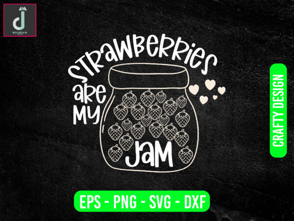 Strawberries are my jam svg design, strawberry svg , jam svg ,cut files