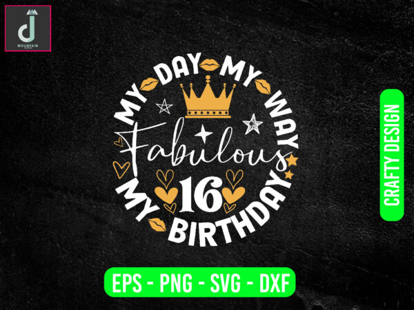 My day my way my birthday fabulous svg design, birthday girl png sublimation designs, birthday party svg