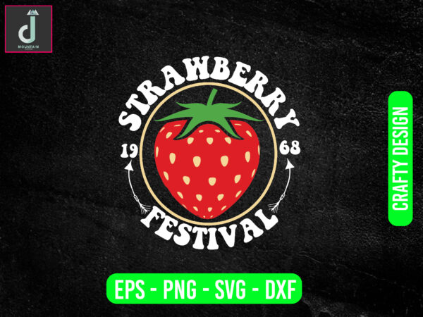 Strawberry 1968 festival svg design, strawberry svg bundle design, cut files