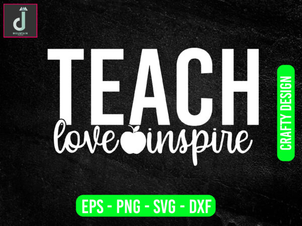 Teach love inspire svg design, teacher svg bundle design, cut files