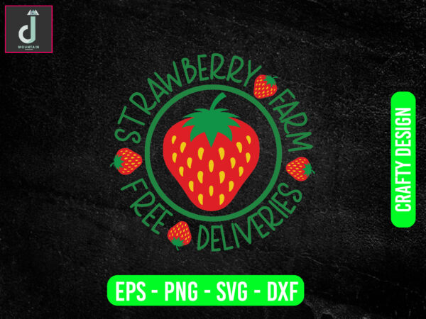 Strawberry farm free deliveries svg design, strawberry svg bundle design, cut files