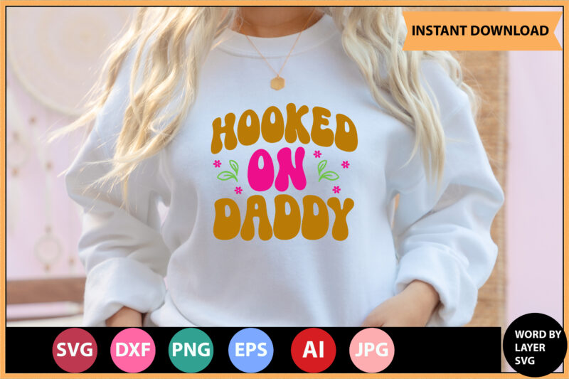 Hooked On Daddy vetor t-shirt,Retro dad svg bundle,retro svg design,retro cut file,dad svg bundle,retro digital svg,retro svg design,dad retro cut file,retro dad design,retro design file,retro die cut file,retro svg design,retro