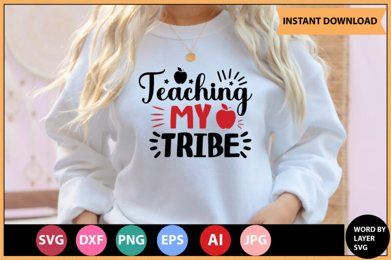 Teaching My Tribe vector t-shirt ,In this Single design what you will get after purches. :WORD BY LAYER SVG FILES: DIGITAL DOWNLOAD ONLY (no physical product) Your download includes one