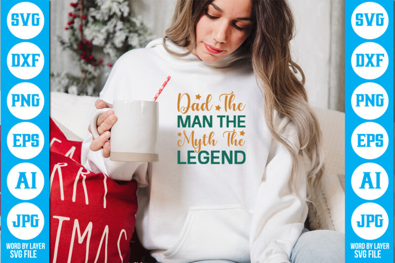 Dad The Man The Myth The Legend vector t-shirt ,Dad Svg Bundle, Father's Day Svg, Png Bundle, Commercial Use, Dad Svg,Png, Father's Day Cut File, Happy Fathers Day, Instant Download,Dad