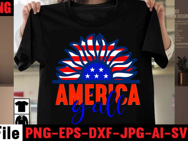 America y’all t-shirt design,4th of july mega svg bundle, 4th of july huge svg bundle, 4th of july svg bundle,4th of july svg bundle quotes,4th of july svg bundle png,4th