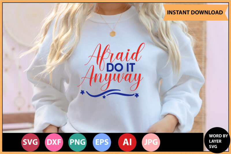 Afraid Do It Anyway vector t-shirt design, Motivational Quotes SVG, Bundle, Inspirational Quotes SVG,, Life Quotes,Cut file for Cricut, Silhouette, Cameo, Svg, Png, Eps, Dxf,Inspirational Quotes Svg Bundle, Motivational Quotes