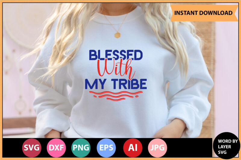 Blessed With My Tribe vector t-shirt ,Motivational Quotes SVG, Bundle, Inspirational Quotes SVG,, Life Quotes,Cut file for Cricut, Silhouette, Cameo, Svg, Png, Eps, Dxf,Inspirational Quotes Svg Bundle, Motivational Quotes Svg