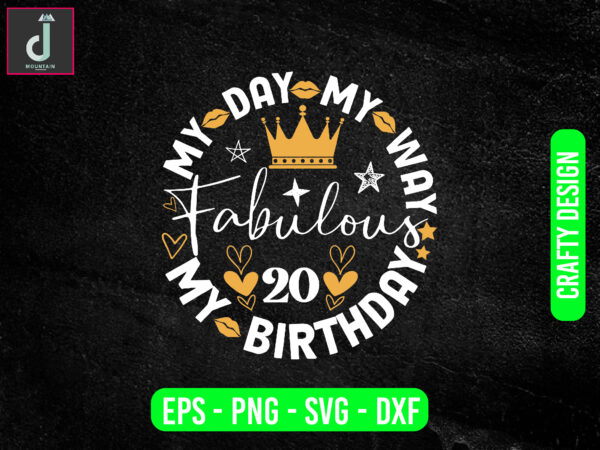 My day my way my birthday fabulous svg design, birthday queen png, direct print, sublimation png