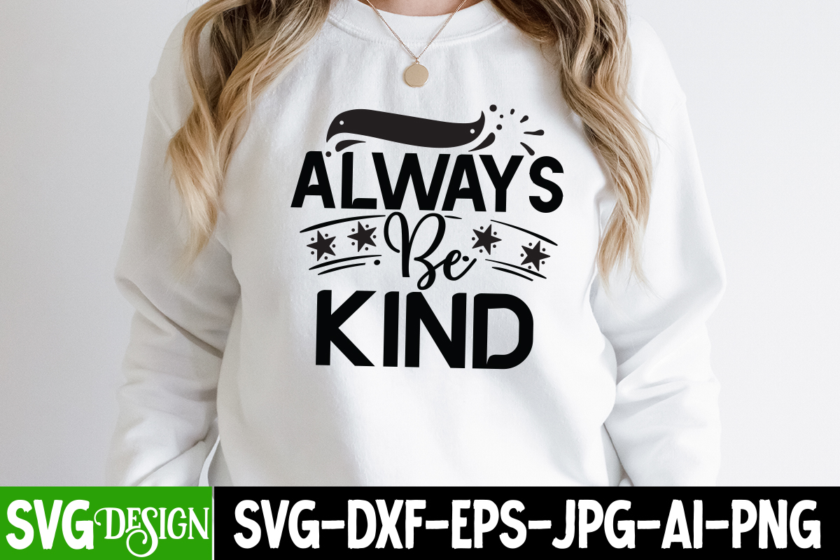 Always Be Kind T-Shirt Design, Sarcastic Sublimation Bundle.Sarcasm ...