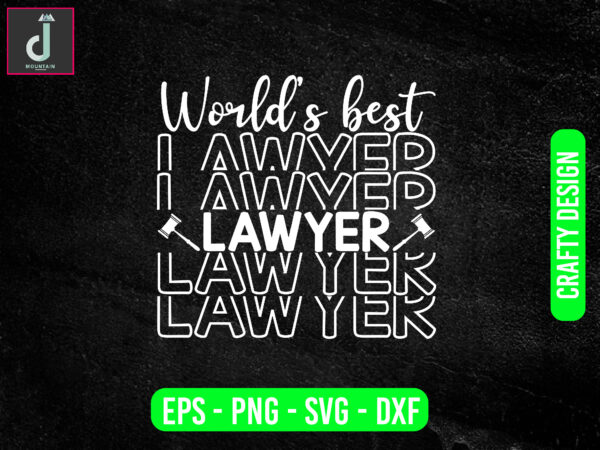 World’s best lawyer ever svg design, lawyer svg bundle design, cut files