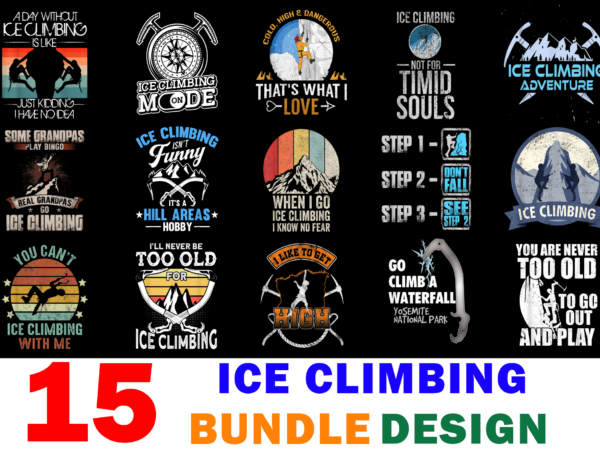 15 ice climbing shirt designs bundle for commercial use, ice climbing t-shirt, ice climbing png file, ice climbing digital file, ice climbing gift, ice climbing download, ice climbing design