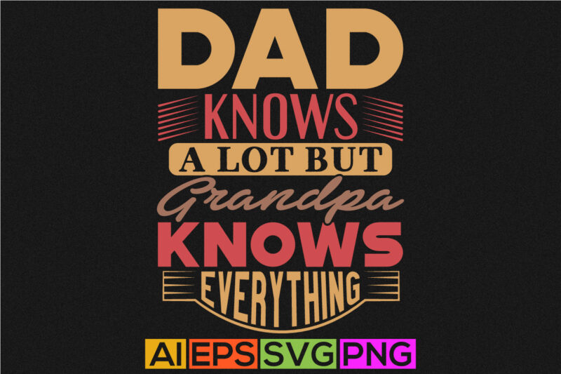 dad knows a lot but grandpa knows everything, dad silhouette graphic, best grandpa ever dad greeting tees