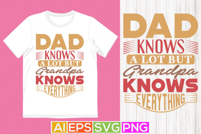 dad knows a lot but grandpa knows everything, dad silhouette graphic, best grandpa ever dad greeting tees