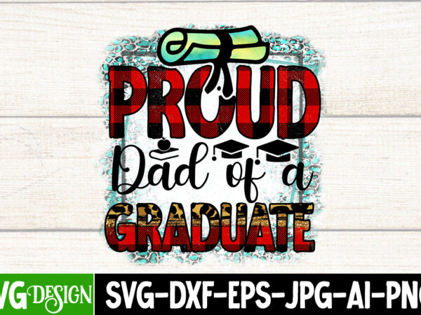 Proud dad of a graduate t-shirt design , proud dad of a graduate sublimation design, father’s day bundle png sublimation design bundle,best dad ever png, personalized gift for dad png,