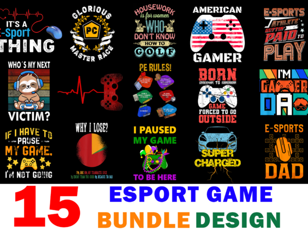 15 esport game shirt designs bundle for commercial use, esport game t-shirt, esport game png file, esport game digital file, esport game gift, esport game download, esport game design