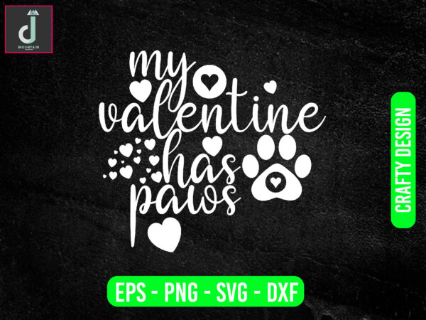 My valentine has paws svg design, valentine svg bundle design, cut files