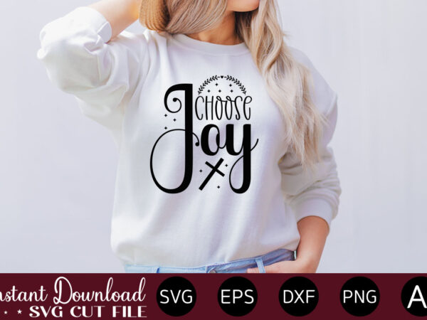 Choose joy t- shirt design,inspirational svg bundle, inspirational quotes svg bundle, motivational svg bundle, christian svg bundle, self love svg png cut file,faith svg bundle, inspirational quotes svg bundle, motivational