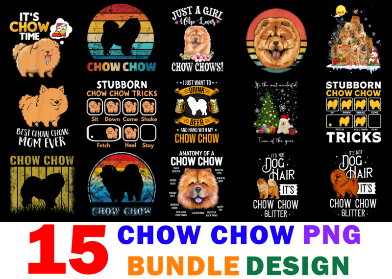 15 Chow Chow Shirt Designs Bundle For Commercial Use Part 2, Chow Chow T-shirt, Chow Chow png file, Chow Chow digital file, Chow Chow gift, Chow Chow download, Chow Chow design