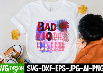 Bad Moms Club Sublimation Design, Happy Mother’s Day Sublimation Design, Happy Mother’s Day Sublimation PNG , Mother’s Day Png Bundle, Mama Png Bundle, #1 mom shirt, #1 mom svg, 1st