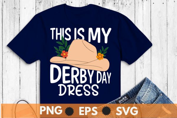 This is my derby day dress t-shirt design vector,vintage, kentucky, retro, horse racing, derby t-shirt design vector,horse, derby, racing, horses
