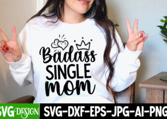 Badass Single Mom T-Shirt Design, Mom T-Shirt Design, Happy Mother’s Day Sublimation Design, Happy Mother’s Day Sublimation PNG , Mother’s Day Png Bundle, Mama Png Bundle, #1 mom shirt, #1