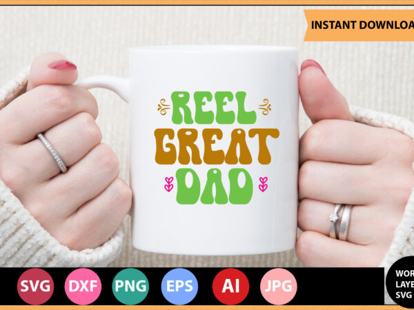 Reel great dad vector t-shirt,retro dad svg bundle,retro svg design,retro cut file,dad svg bundle,retro digital svg,retro svg design,dad retro cut file,retro dad design,retro design file,retro die cut file,retro svg design,retro