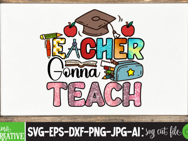 Teacher gonna teach sublimation png design,teacher png, teacher name frame png, pencil apple coffee rule frame name, file design for sublimation or print, digital downloadteachers change the world png sublimation